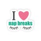 Nap breaks - Laptop/Mobile sticker - waterproof sticker